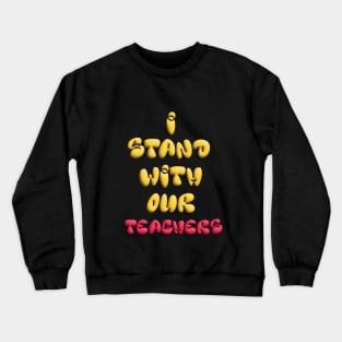 i stand with our teachers Crewneck Sweatshirt